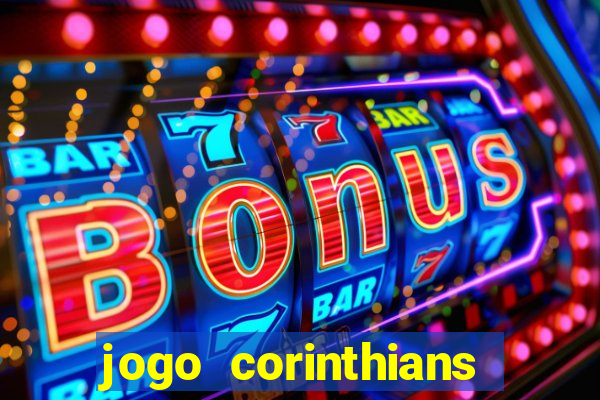 jogo corinthians vai passar aonde